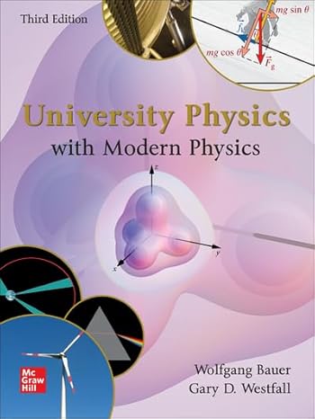 university physics with modern physics 3rd edition wolfgang bauer ,gary westfall 1266672621, 978-1266672620