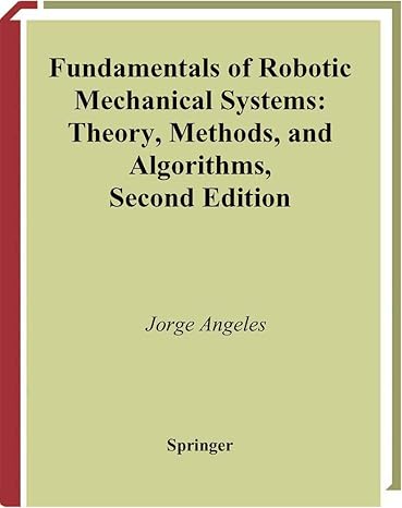 fundamentals of robotic mechanical systems theory methods and algorithms 2nd edition jorge angeles