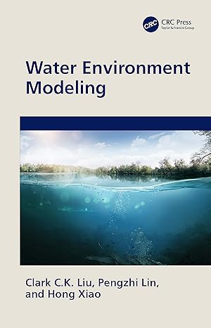 water environment modeling 1st edition clark c k liu ,pengzhi lin ,hong xiao 0367442442, 978-0367442446