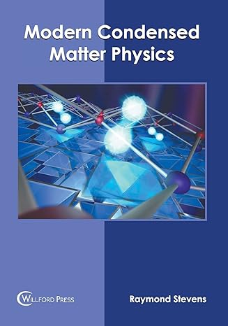 modern condensed matter physics 1st edition raymond stevens 1647283590, 978-1647283599