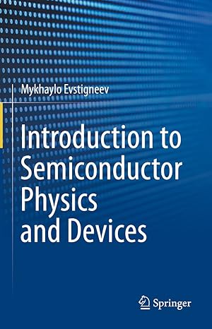 introduction to semiconductor physics and devices 1st edition mykhaylo evstigneev 3031084578, 978-3031084577