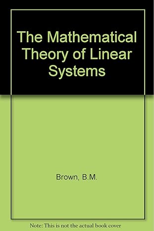 the mathematical theory of linear systems 1st edition b m brown b001ouagpe