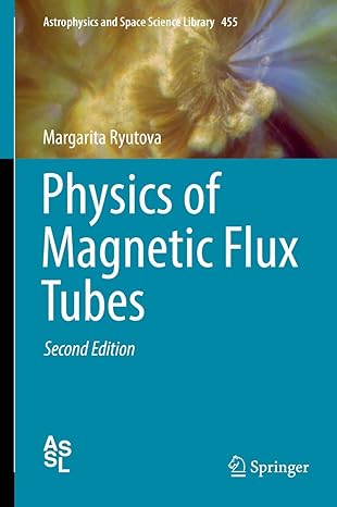 physics of magnetic flux tubes 2nd edition margarita ryutova 3319963600, 978-3319963600