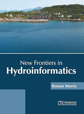 new frontiers in hydroinformatics 1st edition roman morris 1647401461, 978-1647401467