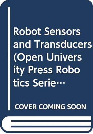 robot sensors and transducers 1st edition s r ruocco 0470208945, 978-0470208946