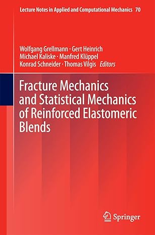 fracture mechanics and statistical mechanics of reinforced elastomeric blends 2013th edition wolfgang