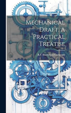 mechanical draft a practical treatise 1st edition b f sturtevant company 1020777648, 978-1020777646