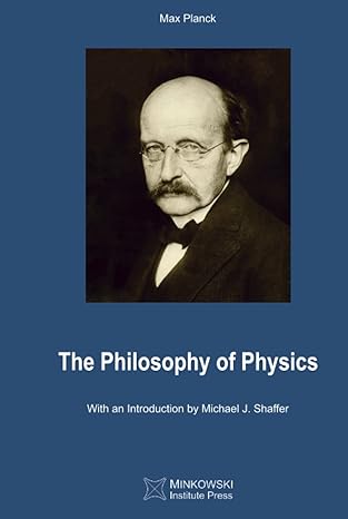 the philosophy of physics 1st edition max planck 198997046x, 978-1989970461