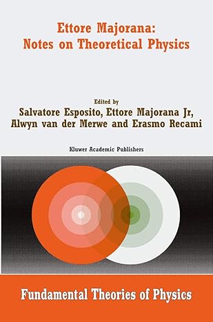 ettore majorana notes on theoretical physics 2004th edition salvatore esposito ,ettore majorana jr ,alwyn van