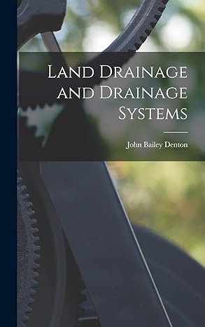 land drainage and drainage systems 1st edition john bailey denton 1016247656, 978-1016247658