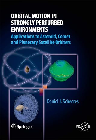 orbital motion in strongly perturbed environments applications to asteroid comet and planetary satellite