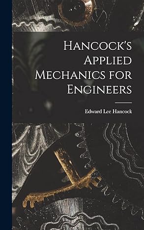 hancocks applied mechanics for engineers 1st edition edward lee hancock 101822890x, 978-1018228907