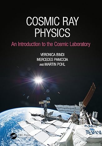 cosmic ray physics 1st edition veronica bindi ,mercedes paniccia ,martin pohl 103200391x, 978-1032003917