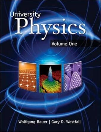 university physics volume 1 1st edition wolfgang bauer ,gary westfall 0077354834, 978-0077354831