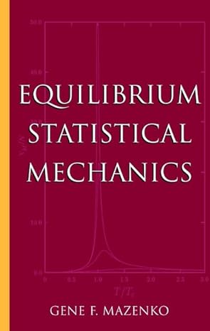 equilibrium statistical mechanics 1st edition gene f mazenko 0471328391, 978-0471328391