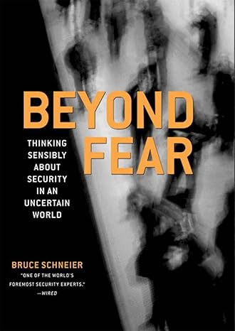 beyond fear thinking sensibly about security in an uncertain world 2003rd edition bruce schneier 0387026207,