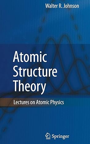 atomic structure theory lectures on atomic physics 2007th edition walter r johnson 3540680101, 978-3540680109