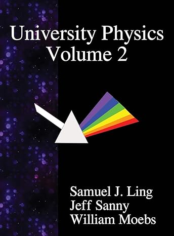 university physics volume 2 1st edition samuel j ling ,jeff sanny ,william moebs 9888407619, 978-9888407613