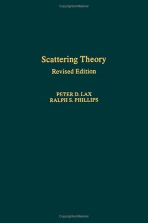 scattering theory 1st edition peter d lax ,ralph s phillips 0124400515, 978-0124400511