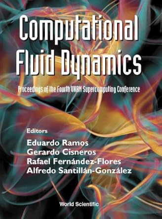 computational fluid mechanics 1st edition gerardo cisneros ,rafael fernandez flores ,eduardo ramos ,alfredo