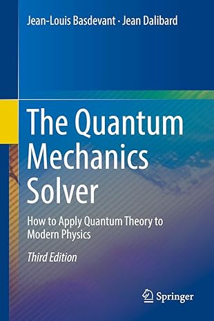 the quantum mechanics solver how to apply quantum theory to modern physics 3rd edition jean louis basdevant