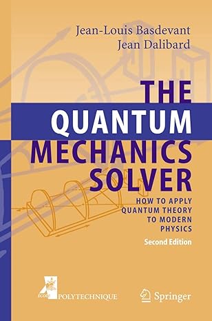 the quantum mechanics solver how to apply quantum theory to modern physics 2nd edition jean louis basdevant