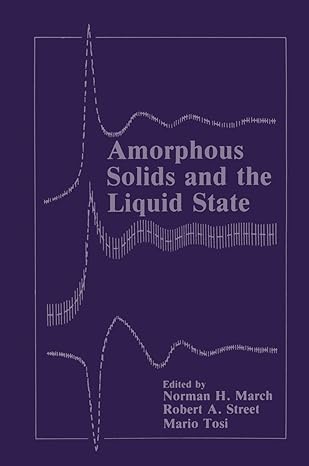 amorphous solids and the liquid state 1985th edition norman h march ,robert a street ,mario p tosi