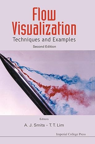 flow visualization techniques and examples 2nd edition a j smits ,t t lim 1848167911, 978-1848167919