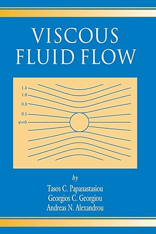 viscous fluid flow 1st edition tasos papanastasiou ,georgios georgiou ,andreas n alexandrou 0849316065,