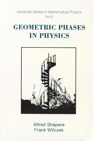 geometric phases in physics 1st edition alfred shapere ,frank wilczek 9971505991, 978-9971505998