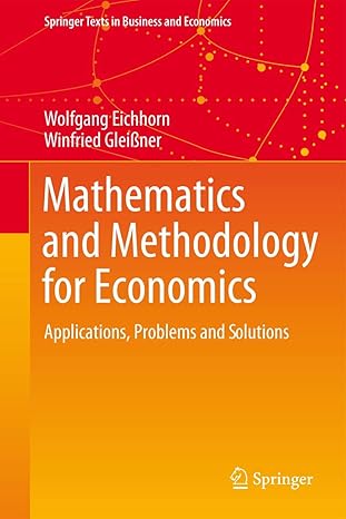 mathematics and methodology for economics applications problems and solutions 1st edition wolfgang eichhorn