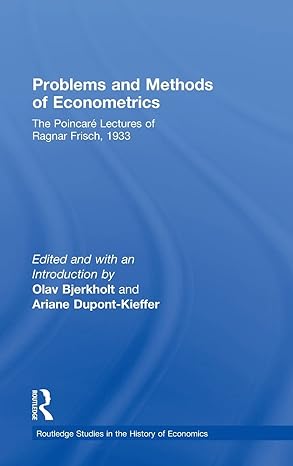 problems and methods of econometrics the poincare lectures of ragnar frisch 1933 1st edition ragnar frisch