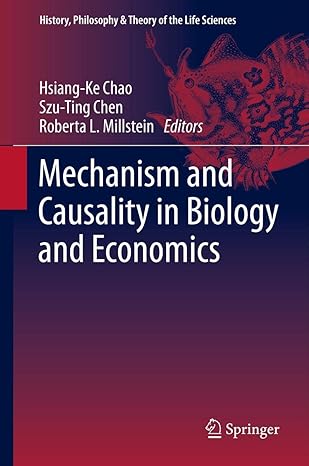 mechanism and causality in biology and economics 2013th edition hsiang ke chao ,szu ting chen ,roberta l