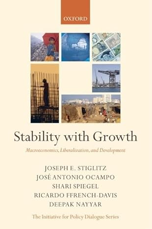 stability with growth macroeconomics liberalization and development 0th edition joseph e stiglitz ,jose