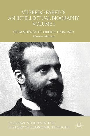 vilfredo pareto an intellectual biography volume i from science to liberty 1st edition fiorenzo mornati ,paul