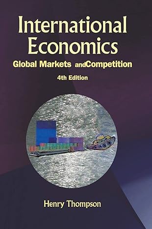 international economics global markets and competition 4th edition henry thompson 9814678155, 978-9814678155