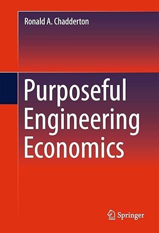 purposeful engineering economics 2015th edition ronald a chadderton 331918847x, 978-3319188478