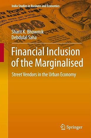 financial inclusion of the marginalised street vendors in the urban economy 2013th edition sharit k bhowmik