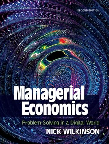 managerial economics problem solving in a digital world 2nd edition nick wilkinson 1108839142, 978-1108839143