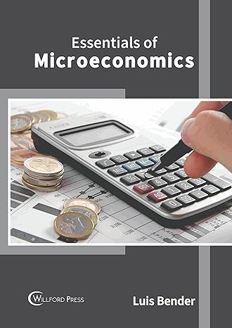 essentials of microeconomics 1st edition luis bender 1682857735, 978-1682857731