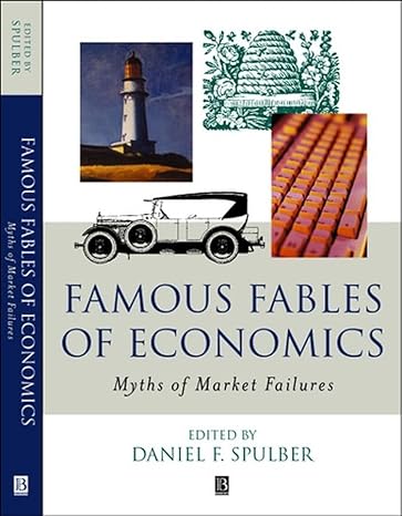 famous fables of economics myths of market failures 1st edition daniel f spulber 0631226745, 978-0631226741