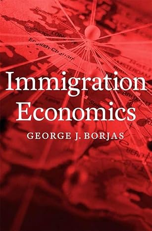 immigration economics 1st edition george j borjas 0674049772, 978-0674049772