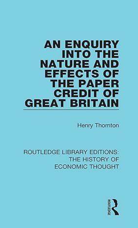 an enquiry into the nature and effects of the paper credit of great britain 1st edition henry thornton ,f a v