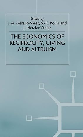 economics of reciprocity giving and altruism 2000th edition j ythier ,s kolm ,l gerard varet 0333747690,