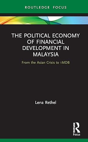 the political economy of financial development in malaysia 1st edition lena rethel 0367138697, 978-0367138691