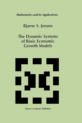 the dynamic systems of basic economic growth models 1994th edition bjarne s jensen 0792330919, 978-0792330912