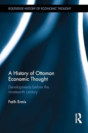 a history of ottoman economic thought developments before the nineteenth century 1st edition fatih ermis