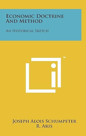 economic doctrine and method an historical sketch 1st edition joseph alois schumpeter ,r aris 1258003422,