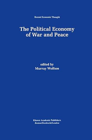 the political economy of war and peace 1998th edition murray wolfson 0792383109, 978-0792383109