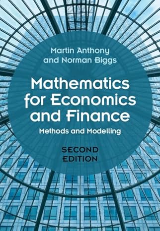 mathematics for economics and finance methods and modelling 2nd edition martin anthony ,norman biggs